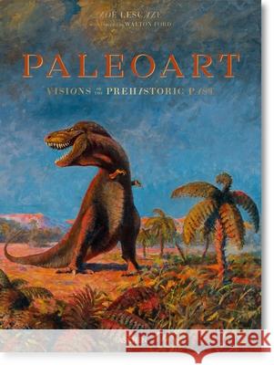 Paleoart. Visions of the Prehistoric Past Lescaze, Zoë 9783836555111 Taschen