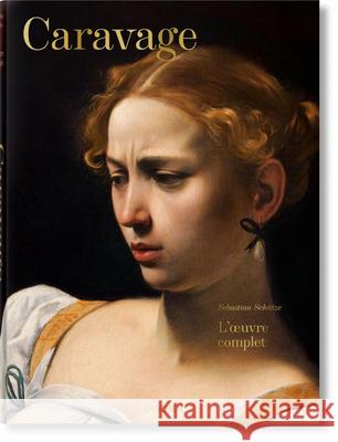 Caravage. l'Oeuvre Complet Sebastian Schütze 9783836555807