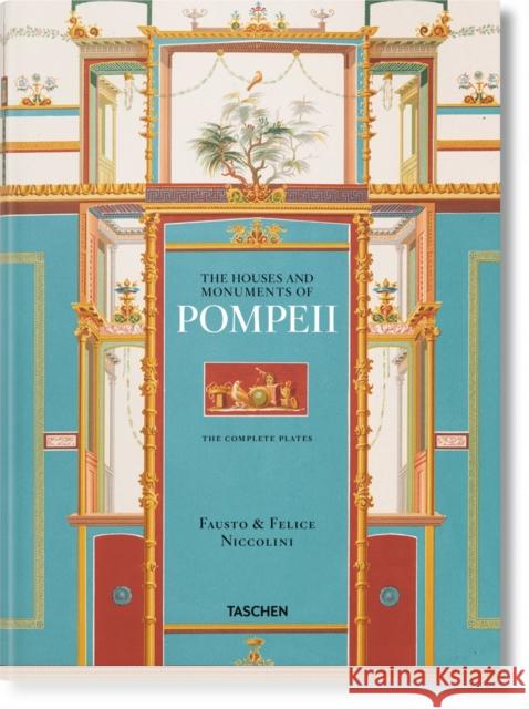 Fausto & Felice Niccolini. Houses and Monuments of Pompeii Sebastian Schutze 9783836556873 Taschen