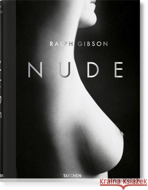 Ralph Gibson. Nude Ralph Gibson Ralph Gibson 9783836568883 Taschen GmbH