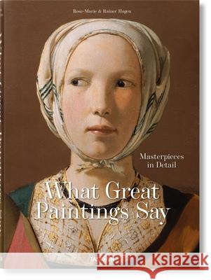 What Great Paintings Say. Masterpieces in Detail TASCHEN 9783836577496 Taschen