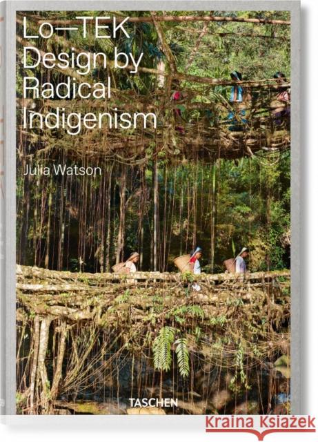 Julia Watson. Lo—TEK. Design by Radical Indigenism Julian Watson 9783836578189 Taschen GmbH