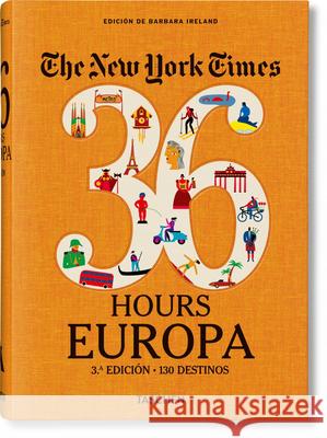 The New York Times 36 Hours. Europa. 3.a Edición Ireland, Barbara 9783836580595
