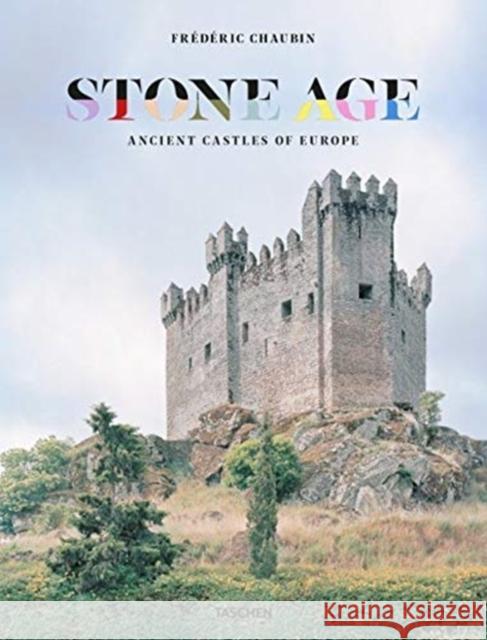 Frederic Chaubin. Stone Age. Ancient Castles of Europe  9783836585019 Taschen GmbH