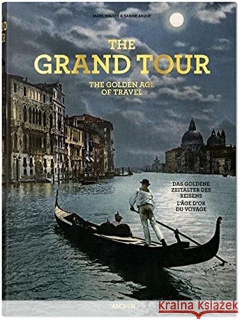 The Grand Tour. The Golden Age of Travel  9783836585071 Taschen GmbH
