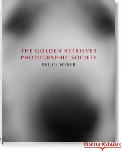 Bruce Weber. The Golden Retriever Photographic Society Jane Goodall 9783836586634