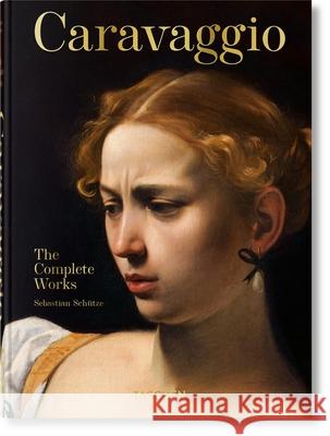 Caravaggio. The Complete Works. 45th Ed. Sebastian Schutze 9783836587969