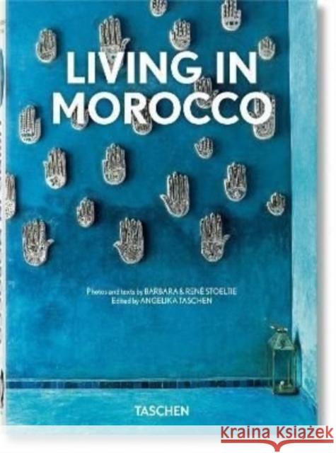 Living in Morocco. 40th Ed. Stoeltie                                 Angelika Taschen 9783836590037