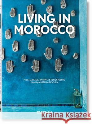 Living in Morocco. 40th Ed. Stoeltie                                 Angelika Taschen 9783836590044