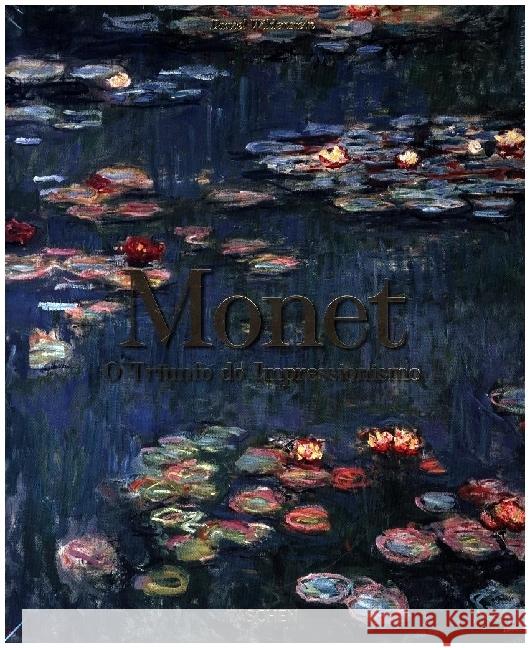 Monet. O Triunfo do Impressionismo Wildenstein, Daniel 9783836590853