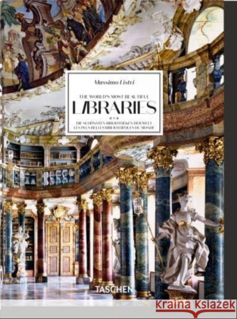 Massimo Listri. The World’s Most Beautiful Libraries. 45th Ed. Georg Ruppelt 9783836593816 Taschen GmbH