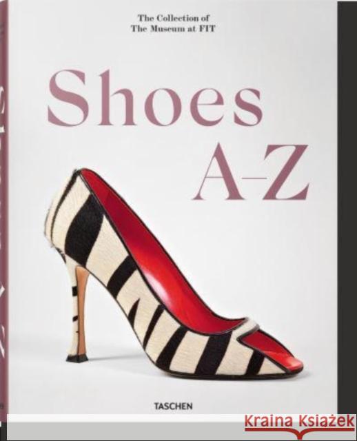 Shoes A-Z. The Collection of The Museum at FIT Daphne Guinness 9783836596244