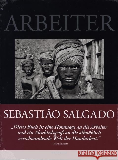 Salgado. Arbeiter. Zur Arch?ologie Des Industriezeitalters L?lia Wanick Salgado Sebasti?o Salgado 9783836596466 Taschen