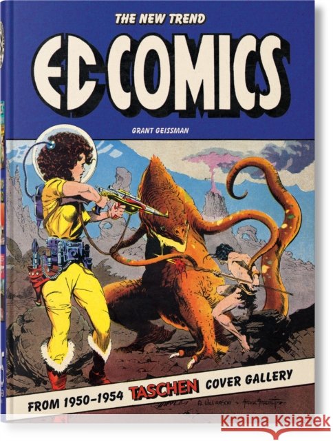 EC Comics. The New Trend 1950–54. 45th Ed. Grant Geissman 9783836597944 Taschen GmbH