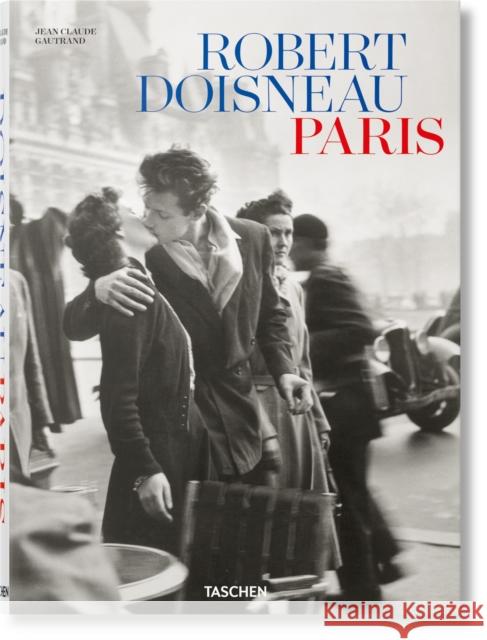 Robert Doisneau. Paris Jean Claude Gautrand 9783836599481