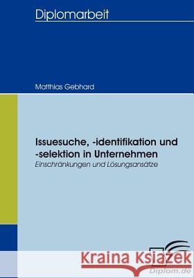 Issuesuche, -identifikation und -selektion in Unternehmen: Einschränkungen und Lösungsansätze Gebhard, Matthias 9783836651868 Diplomica