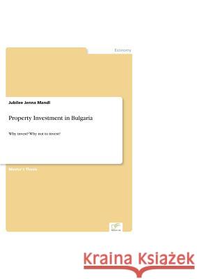 Property Investment in Bulgaria. Why invest? Why not to invest? Mandl, Jubilee Jenna 9783836655842 Books on Demand Gmbh