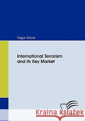 International Terrorism and its Key Market Zgr Gcer 9783836656856 Bod