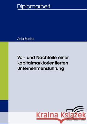 Vor- und Nachteile einer kapitalmarktorientierten Unternehmensführung Benker, Anja 9783836658140 Diplomica