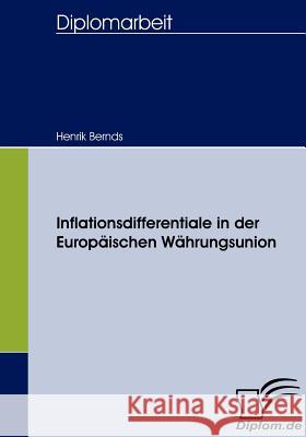 Inflationsdifferentiale in der Europäischen Währungsunion Bernds, Henrik   9783836658348