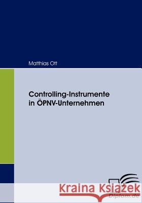 Controlling-Instrumente in ÖPNV-Unternehmen Ott, Matthias   9783836658942 Diplomica