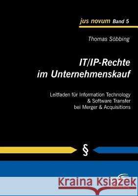 IT/IP-Rechte im Unternehmenskauf: Leitfaden für Information Technology & Software Transfer bei Merger & Acquisitions Söbbing, Thomas 9783836685511 Diplomica