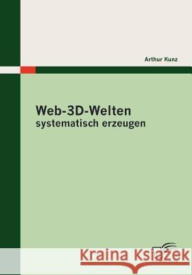 Web-3D-Welten systematisch erzeugen Kunz, Arthur   9783836691956 Diplomica