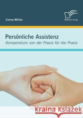 Persönliche Assistenz: Kompendium von der Praxis für die Praxis Müller, Conny 9783836698818