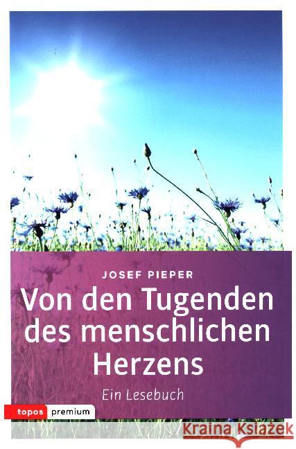 Von den Tugenden des menschlichen Herzens : Ein Lesebuch Pieper, Josef 9783836700214