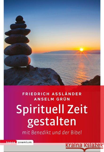 Spirituell Zeit gestalten mit Benedikt und der Bibel Assländer, Friedrich; Grün, Anselm 9783836700382 Topos plus