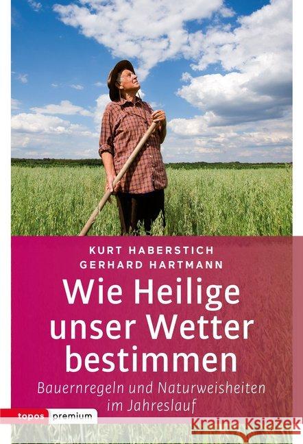 Wie Heilige unser Wetter bestimmen : Bauernregeln und Naturweisheiten im Jahreslauf Haberstich, Kurt; Hartmann, Gerhard 9783836700405
