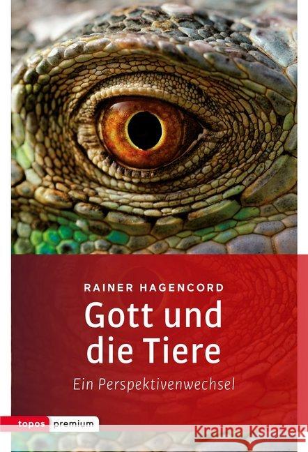 Gott und die Tiere : Ein Perspektivenwechsel Hagencord, Rainer 9783836700474 Topos plus