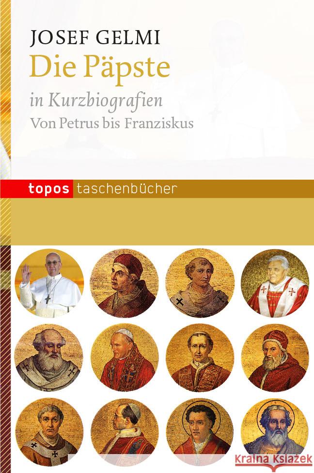 Die Päpste in Kurzbiographien : Von Petrus bis Franziskus Gelmi, Josef 9783836705523 Topos plus