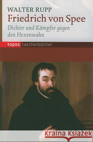 Friedrich von Spee : Dichter und Kämpfer gegen den Hexenwahn Rupp, Walter 9783836705899