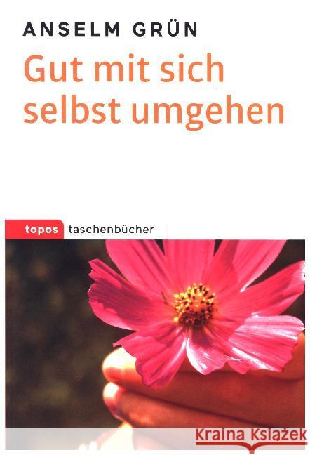 Gut mit sich selbst umgehen Grün, Anselm   9783836707213 Topos plus