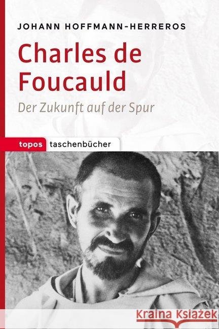 Charles de Foucauld : Der Zukunft auf der Spur Hoffmann-Herreros, Johann 9783836710589