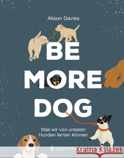 Be More Dog Davies, Alison 9783836921800 Gerstenberg Verlag