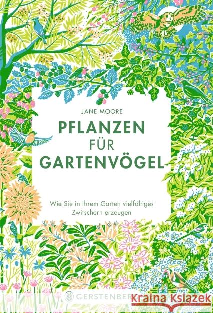 Pflanzen für Gartenvögel Moore, Jane 9783836921909 Gerstenberg Verlag