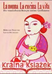 La nonna, La cucina, La vita : Die wunderbaren Rezepte meiner Großmutter Bertonasco, Larissa   9783836925600 Gerstenberg Verlag