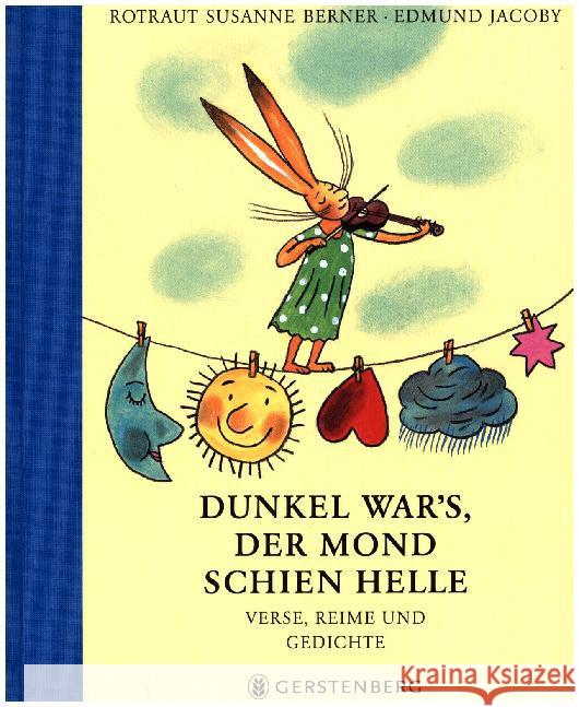 Dunkel war's, der Mond schien helle : Verse, Reime und Gedichte Jacoby, Edmund Berner, Rotraut S.  9783836942850 Gerstenberg Verlag