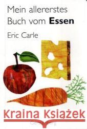 Mein allererstes Buch vom Essen Carle, Eric   9783836952248 Gerstenberg (Gebrüder)