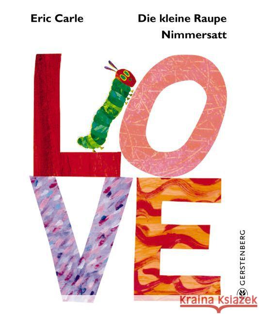 Die kleine Raupe Nimmersatt - LOVE Carle, Eric 9783836958493