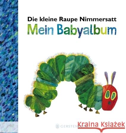 Die kleine Raupe Nimmersatt - Mein Babyalbum - Blau Carle, Eric 9783836959476 Gerstenberg Verlag