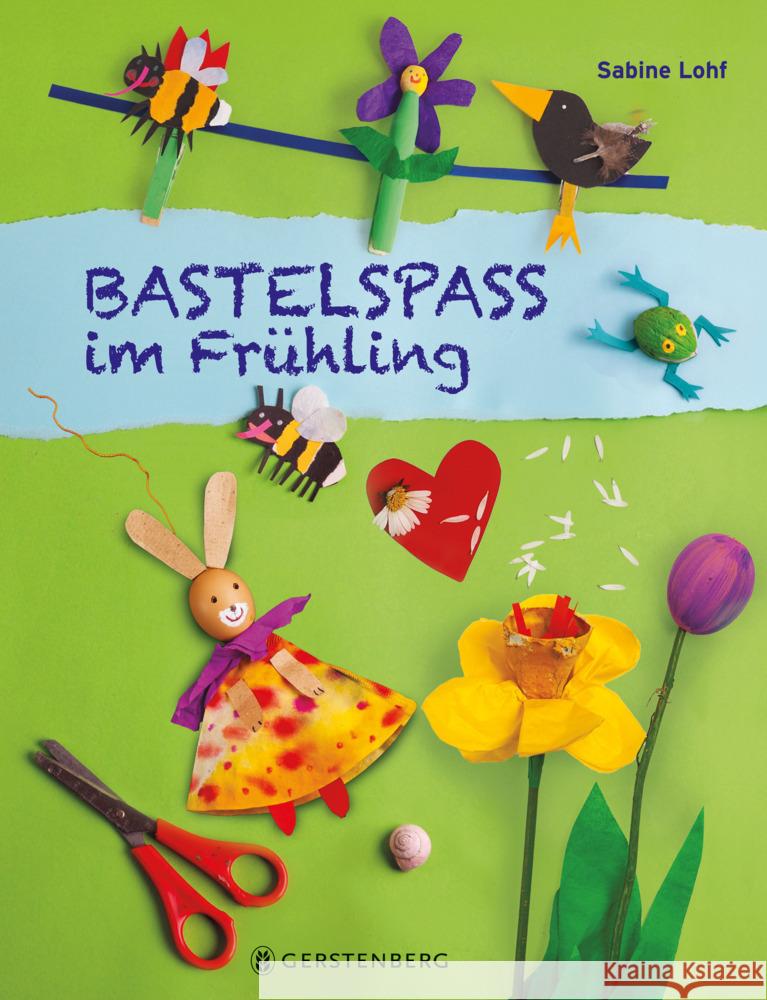Bastelspaß im Frühling Lohf, Sabine 9783836962834 Gerstenberg Verlag