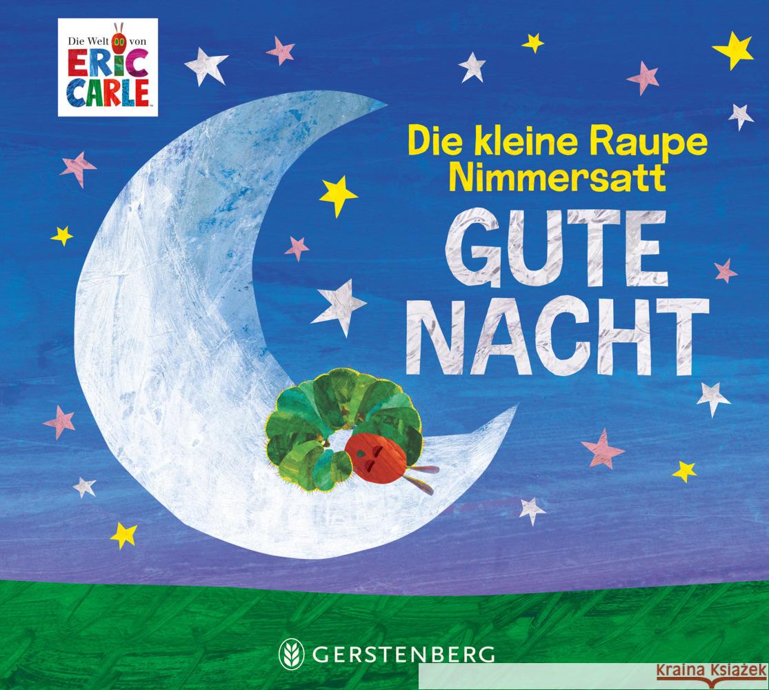 Die kleine Raupe Nimmersatt - Gute Nacht Carle, Eric 9783836962964