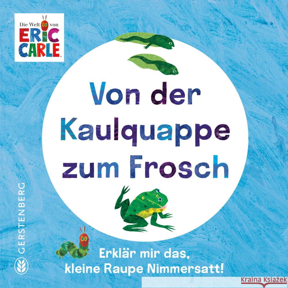 Von der Kaulquappe zum Frosch Carle, Eric 9783836962995 Gerstenberg Verlag