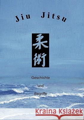 Jiu Jitsu: Geschichte und Begriffe Wiehle, Claus 9783837000351 Books on Demand