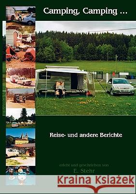 Camping, Camping ...: Reise- und andere Berichte Ekkehard Stehr 9783837002225 Books on Demand