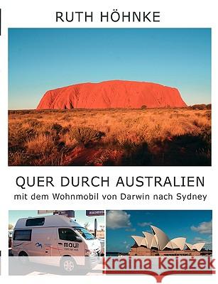 Quer durch Australien - mit dem Wohnmobil von Darwin nach Sydney Ruth Hhnke 9783837002768 Books on Demand