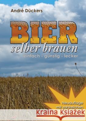 Bier selber brauen: einfach - günstig - lecker Dückers, André 9783837003215 Books on Demand